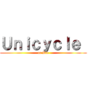 Ｕｎｉｃｙｃｌｅ  (or Die)