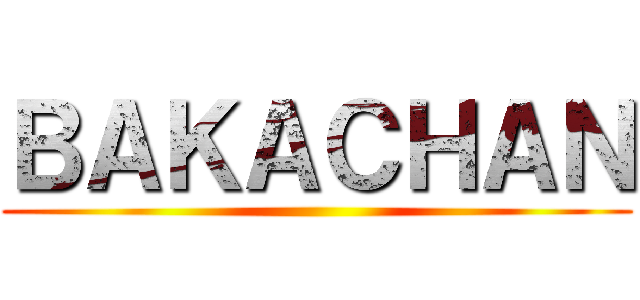 ＢＡＫＡＣＨＡＮ ()
