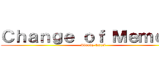 Ｃｈａｎｇｅ ｏｆ Ｍｅｍｏｒｙ (Bloody Excel)
