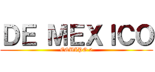 ＤＥ ＭＥＸＩＣＯ (EQUIPO 5)