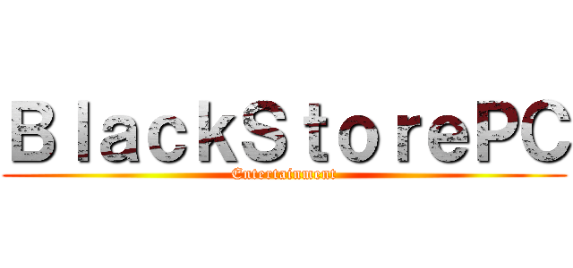 ＢｌａｃｋＳｔｏｒｅＰＣ (Entertainment)