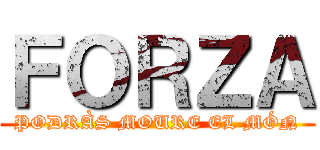 ＦＯＲＺＡ (PODRÀS MOURE EL MÓN)