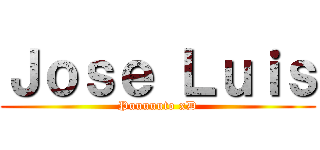 Ｊｏｓｅ Ｌｕｉｓ (Puuuuuto xD)