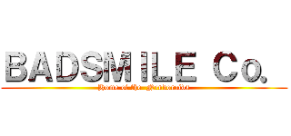 ＢＡＤＳＭＩＬＥ Ｃｏ． (Home of the  Nendoroids)