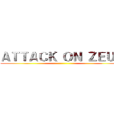 ＡＴＴＡＣＫ ＯＮ ＺＥＵＳ ()