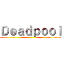Ｄｅａｄｐｏｏｌ ()