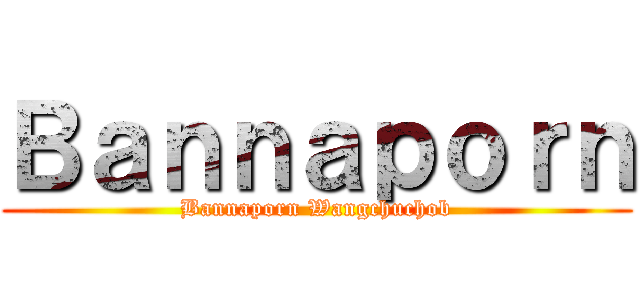Ｂａｎｎａｐｏｒｎ (Bannaporn Wangchuchob)
