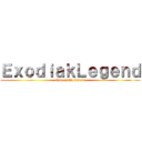 ＥｘｏｄｉａｋＬｅｇｅｎｄ (Este es tu Canal!)