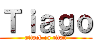 Ｔｉａｇｏ (attack on titan)