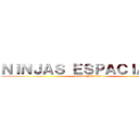 ＮＩＮＪＡＳ ＥＳＰＡＣＩＡＬＥＳ (CHRONICLES)