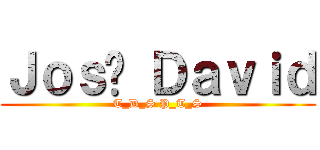 Ｊｏｓé Ｄａｖｉｄ (T_D_S P_T_S)