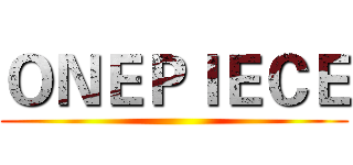 ＯＮＥＰＩＥＣＥ ()