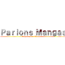 Ｐａｒｌｏｎｓ Ｍａｎｇａｓ (Mangas - Fun - Discussions)