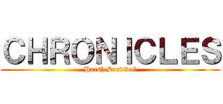 ＣＨＲＯＮＩＣＬＥＳ (Harsh Survival)