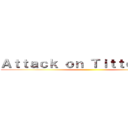 Ａｔｔａｃｋ ｏｎ Ｔｉｔｔｅｎ Ｔｅｉ ()