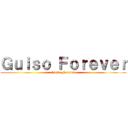 Ｇｕｉｓｏ Ｆｏｒｅｖｅｒ (Guiso Forever)