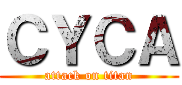 ＣＹＣＡ (attack on titan)