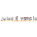 ｊｕｌａｄ Ｅ ｖａｍｐｉａ (attack on titan)