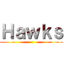 Ｈａｗｋｓ ()