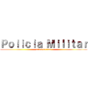 Ｐｏｌｉｃｉａ Ｍｉｌｉｔａｒ (attack on titan)