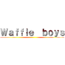 Ｗａｆｆｌｅ  ｂｏｙｓ ()