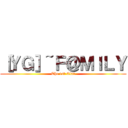 ［ＹＧ］~Ｆ＠ＭＩＬＹ (The 1st Clan)