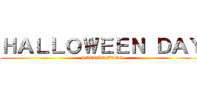 ＨＡＬＬＯＷＥＥＮ ＤＡＹ (SAEGAE BLOG)