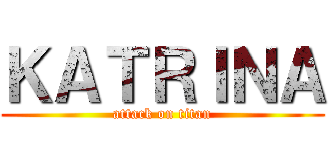 ＫＡＴＲＩＮＡ (attack on titan)