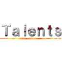 Ｔａｌｅｎｔｓ (sing , dance ...)