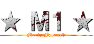 ★ Ｍ１ ★ (Mario Maynard)