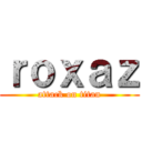 ｒｏｘａｚ (attack on titan)