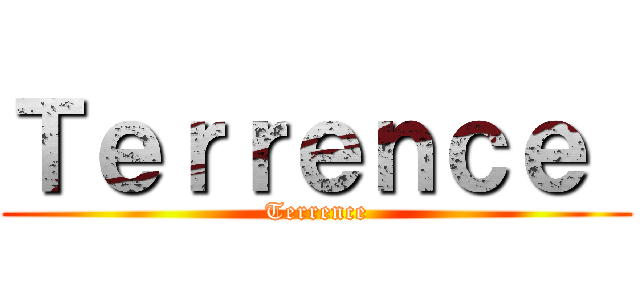 Ｔｅｒｒｅｎｃｅ  (Terrence)