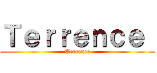 Ｔｅｒｒｅｎｃｅ  (Terrence)