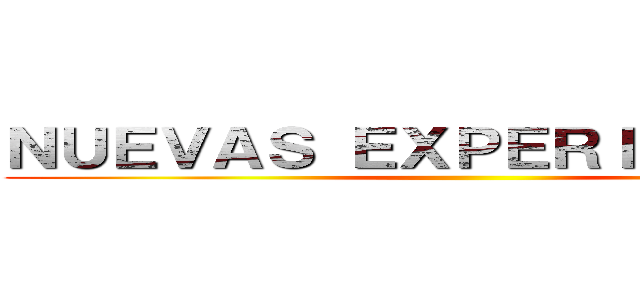 ＮＵＥＶＡＳ ＥＸＰＥＲＩＥＮＣＩＡＳ ()