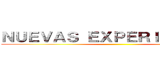 ＮＵＥＶＡＳ ＥＸＰＥＲＩＥＮＣＩＡＳ ()