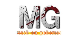 ＭＧ (attack on pokemon)