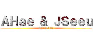 ＡＨａｅ ＆ ＪＳｅｅｕ (Two Stupid)