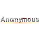 Ａｎｏｍｙｍｏｕｓ (subscription)