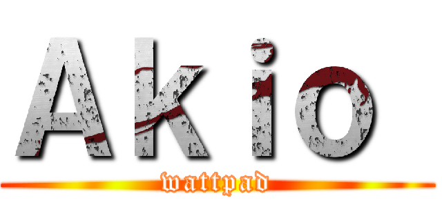 Ａｋｉｏ  (wattpad)