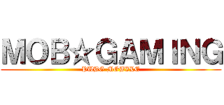 ＭＯＢ☆ＧＡＭＩＮＧ (PUBG MOBILE)