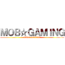ＭＯＢ☆ＧＡＭＩＮＧ (PUBG MOBILE)