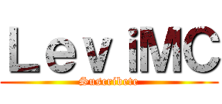 ＬｅｖｉＭＣ (Suscribete)