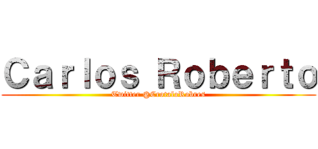 Ｃａｒｌｏｓ Ｒｏｂｅｒｔｏ (Twitter @CrotaloRobres)