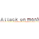 Ａｔｔａｃｋ ｏｎ ｍｏｎｋｅ (attack on titan parody)