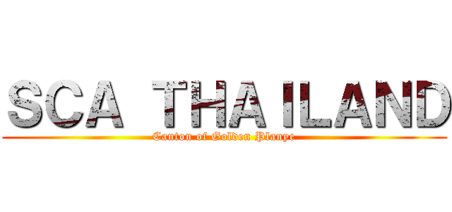 ＳＣＡ ＴＨＡＩＬＡＮＤ (Canton of Golden Planye)