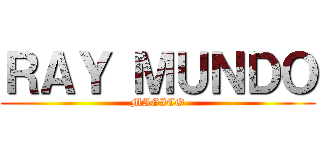 ＲＡＹ ＭＵＮＤＯ (MAGICO)
