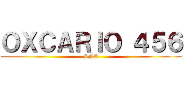 ＯＸＣＡＲＩＯ ４５６ (SNK)