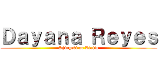 Ｄａｙａｎａ Ｒｅｙｅｓ (Shingeki no Kiojin)