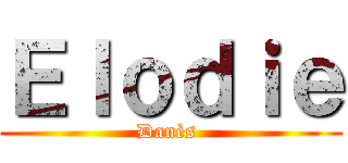 Ｅｌｏｄｉｅ (Danès )