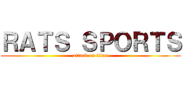 ＲＡＴＳ ＳＰＯＲＴＳ (attack on titan)